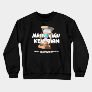 Waiting for death Crewneck Sweatshirt